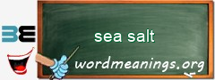 WordMeaning blackboard for sea salt